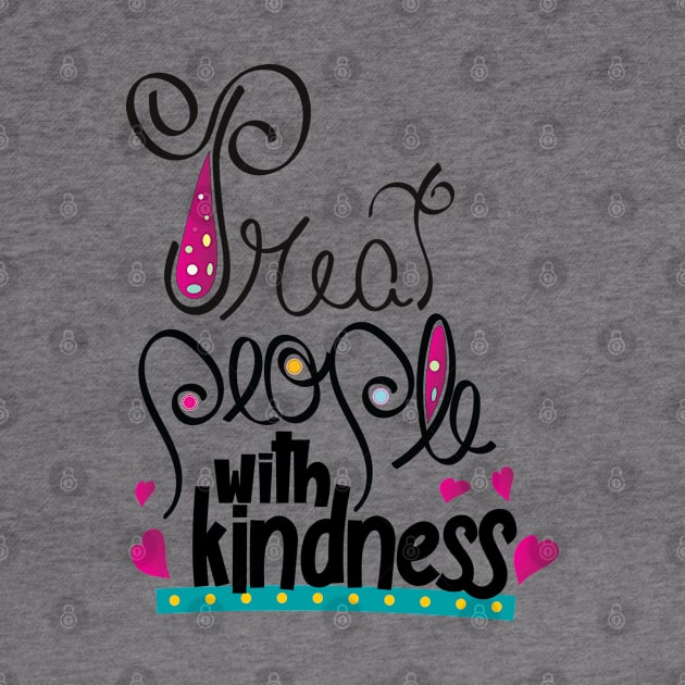 Treat people with kindness by ArteriaMix